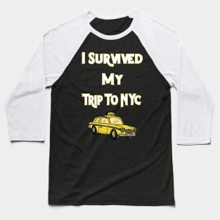 i survived my trip to nyc Baseball T-Shirt